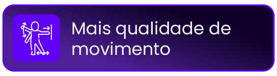 Mais qualidade de movimento